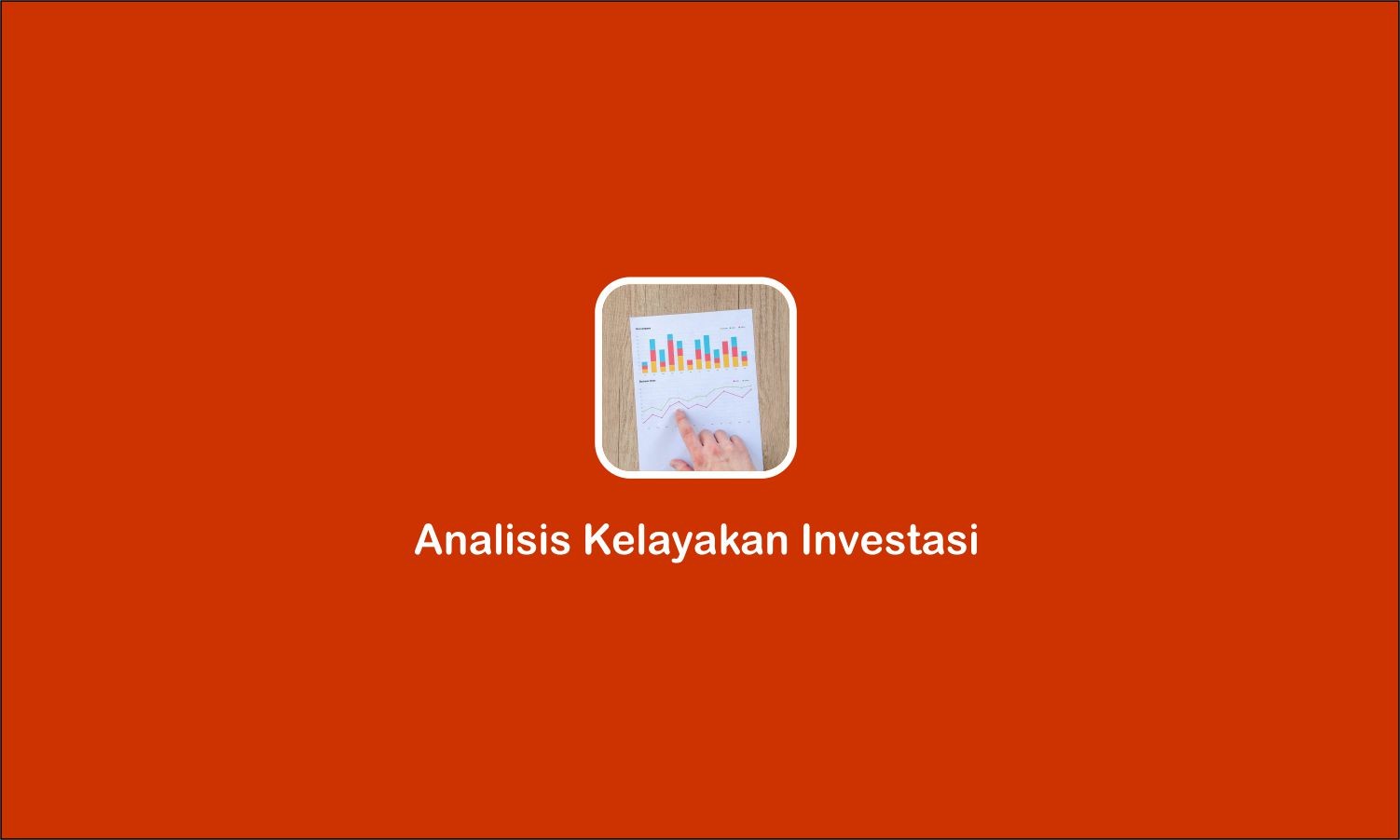 Analisis Kelayakan Investasi Pengertian Dan Metodenya Fintech