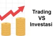 Mengenal 4 Perbedaan Trading Dan Investasi Yang Wajib Diketahui Pemula