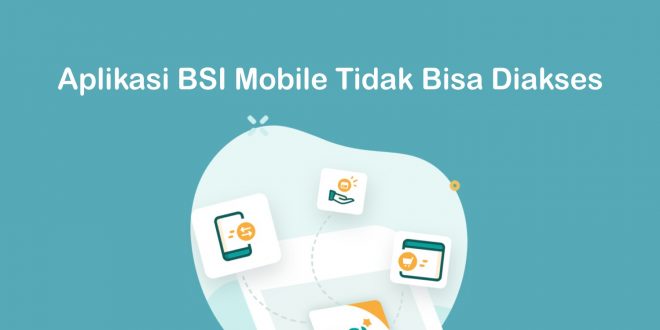 aplikasi BSI mobile tidak bisa diakses