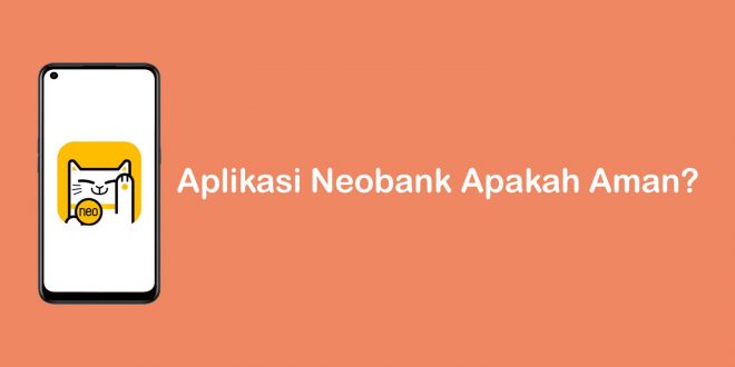 Aplikasi Neo Bank apakah aman