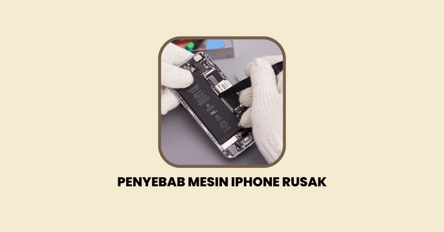 Penyebab Mesin Iphone Rusak